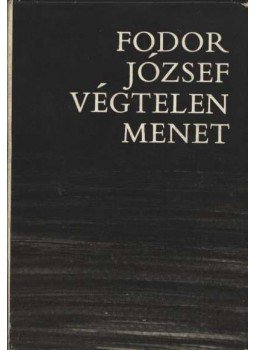 Fodor József - Végtelen menet Fodor József - Végtelen menet, Budapest 1973 antikvár könyv