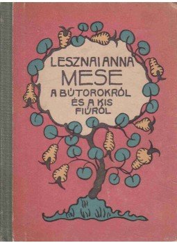 Lesznai Anna - Mese a bútorokról és a kis fiúról Lesznai Anna - Mese a bútorokról és a kis fiúról, 1918 antikvár könyv