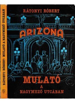 Rátonyi Róbert - Mulató a Nagymező utcában Rátonyi Róbert - Mulató a Nagymező utcában, Budapest 1987 antikvár könyv
