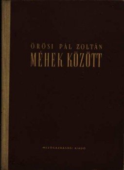 Örösi Pál Zoltán - Méhek között Örösi Pál Zoltán - Méhek között, Budapest 1962 antikvár könyv
