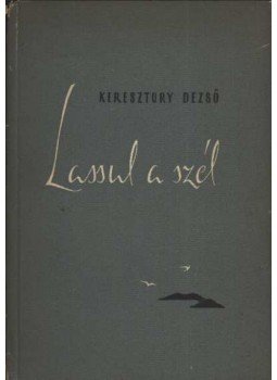 Keresztury Dezső - Lassul a szél Keresztury Dezső - Lassul a szél, Budapest 1957 antikvár könyv