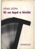 Dénes Zsófia - El ne lopd a léniát