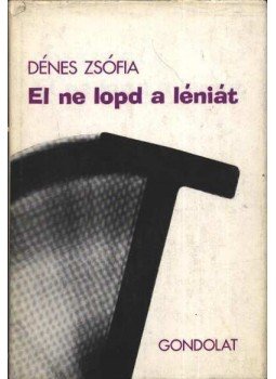 Dénes Zsófia - El ne lopd a léniát Dénes Zsófia - El ne lopd a léniát, Budapest 1978 antikvár könyv