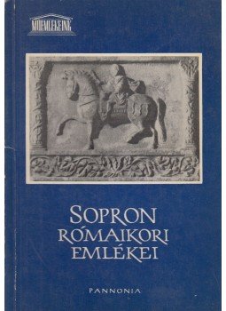 Póczy Klára - Sopron rómaikori emlékei Póczy Klára - Sopron rómaikori emlékei, Budapest 1965 antikvár könyv