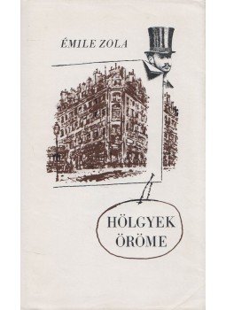 Émile Zola - Hölgyek öröme Émile Zola - Hölgyek öröme, Budapest 1978 antikvár könyv