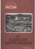 Szilágyi János - Az Aquincumi amfiteátrumok