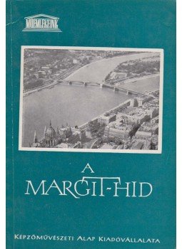 F. Mihály Ida - A Margit-híd F. Mihály Ida - A Margit-híd, Budapest 1964 antikvár könyv