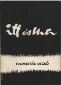 Trombitás Dezső - Itt és ma