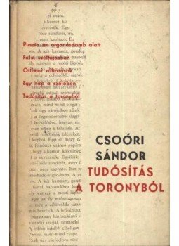 Csoóri Sándor - Tudósítás a toronyból Csoóri Sándor - Tudósítás a toronyból, Budapest 1963 antikvár könyv