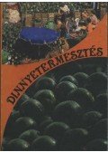 Nagy József,Zatykó lajosné - Dinnyetermesztés
