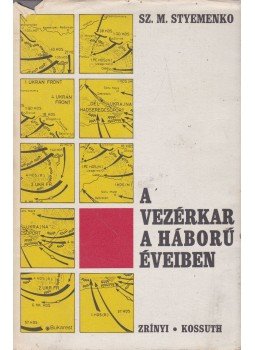 Styemenko, Sz. M. - A vezérkar a háború éveiben Styemenko, Sz. M. - A vezérkar a háború éveiben, Budapest 1975 antikvár könyv