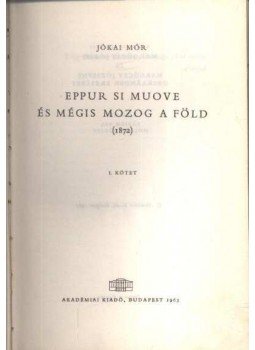 Jókai Mór - Eppur si muove. És mégis mozog a Föld I-II. Jókai Mór - Eppur si muove. És mégis mozog a Föld I-II., Budapest 1965 antikvár könyv
