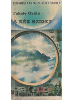 Fekete Gyula - A kék sziget Fekete Gyula - A kék sziget, Budapest 1976 antikvár könyv