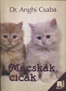 Dr. Anghi Csaba - Macskák, cicák Dr. Anghi Csaba - Macskák, cicák, Budapest 1990 antikvár könyv
