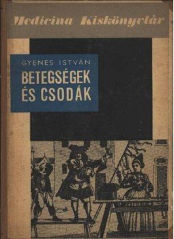 Gyenes István - Betegségek és csodák Gyenes István - Betegségek és csodák, Budapest 1964 antikvár könyv