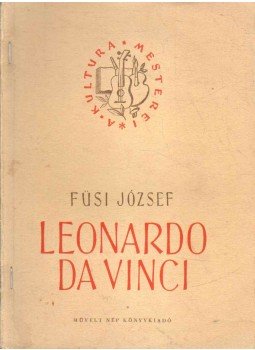 Füsi József - Leonardo Da Vinci Füsi József - Leonardo Da Vinci, Budapest 1952 antikvár könyv