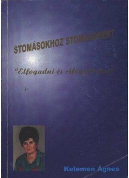 Kelemen Ágnes - Stomásokhoz - stomásokért Kelemen Ágnes - Stomásokhoz - stomásokért, Székesfehérvár 1997 antikvár könyv