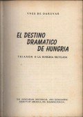 Daruvár, Yves de - Trianon 1920 -El Destino Dramatico De Hungria