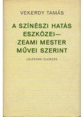 Vekerdy Tamás - A színészi hatás eszközei - Zeami mester művei szerint
