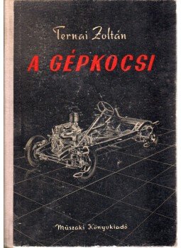 Ternai Zoltán - A gépkocsi Ternai Zoltán - A gépkocsi, Budapest 1962 antikvár könyv