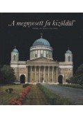  - ''A megnyesett fa kizöldül''