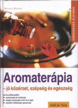 Werner, Monika - Aromaterápia Werner, Monika - Aromaterápia, Budapest 1999 antikvár könyv