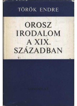 Török Endre - Orosz irodalom a XIX. században Török Endre - Orosz irodalom a XIX. században, Budapest 1970 antikvár könyv