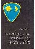 Balás Gábor - A székelyek nyomában
