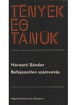 Haraszti Sándor - Befejezetlen számvetés Haraszti Sándor - Befejezetlen számvetés, Budapest 1986 antikvár könyv