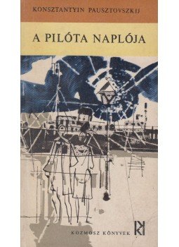 Pausztovszkij, Konsztantyin - A pilóta naplója Pausztovszkij, Konsztantyin - A pilóta naplója, Budapest 1967 antikvár könyv