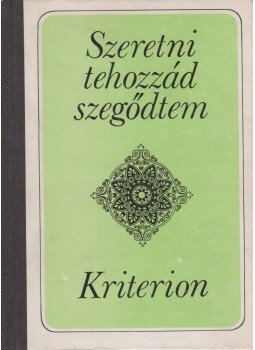 Balassi Bálint, Rimay János, Zrínyi Miklós, Faludi Ferenc, Amade László, Verseghy Ferenc, Kazinczy Ferenc, Pálóczi Horváth András, Fazekas Mihály, Berzsenyi Dániel - Szeretni tehozzád szegődtem Balassi Bálint, Rimay János, Zrínyi Miklós, Faludi Ferenc, Amade László, Verseghy Ferenc, Kazinczy Ferenc, Pálóczi Horváth András, Fazekas Mihály, Berzsenyi Dániel - Szeretni tehozzád szegődtem, Bukarest 1973 antikvár könyv