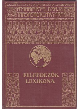 Dr. Kéz Andor - Felfedezők lexikona Dr. Kéz Andor - Felfedezők lexikona, Budapest 1937 antikvár könyv