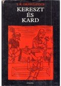 Grigulevics, I. R. - Kereszt és kard