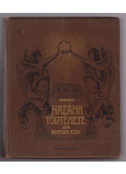 Benedek Elek - Hazánk története Benedek Elek - Hazánk története, Budapest 1905 antikvár könyv