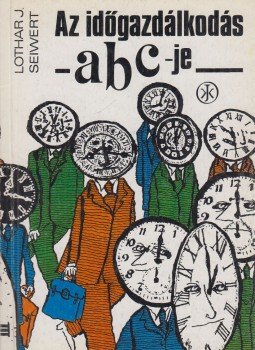 Seiwert, Lothar J. - Az időgazdálkodás abc-je, Budapest 1990 antikvár könyv