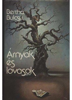 Bertha Bulcsu - Árnyak és lovasok Bertha Bulcsu - Árnyak és lovasok, Budapest 1986 antikvár könyv
