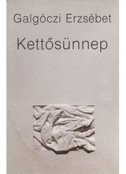 Galgóczi Erzsébet - Kettősünnep Galgóczi Erzsébet - Kettősünnep, Budapest 1989 antikvár könyv