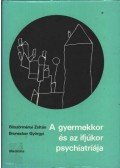 Böszörményi Zoltán - Brunecker Györgyi - A gyermekkor és az ifjúkor psychiatriája
