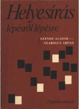 Szende Aladár, Szabolcs Árpád - Helyesírás lépésről lépésre Szende Aladár, Szabolcs Árpád - Helyesírás lépésről lépésre, Budapest 1981 antikvár könyv