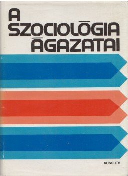 Kulcsár Kálmán - A szociológia ágazatai Kulcsár Kálmán - A szociológia ágazatai, Budapest 1975 antikvár könyv