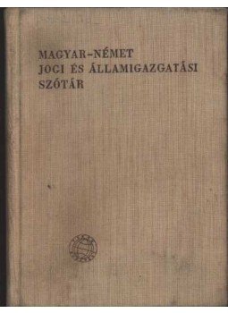 Karcsay Sándor - Magyar - Német jogi és államigazgatási szótár Karcsay Sándor - Magyar - Német jogi és államigazgatási szótár, Budapest 1963 antikvár könyv