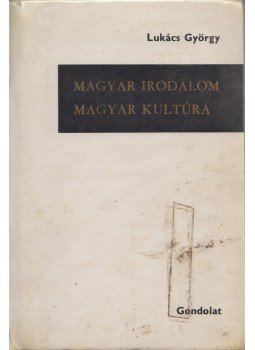 Lukács György - Magyar irodalom - Magyar kultúra Lukács György - Magyar irodalom - Magyar kultúra, Budapest 1970 antikvár könyv