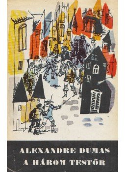 Alexandre Dumas - A három testőr Alexandre Dumas - A három testőr, Budapest 1974 antikvár könyv