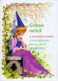 Marosiné Horváth Erzsébet,Jacob Grimm,Wilhelm Grimm - A suszter manói / Csipkerózsika / Holle anyó / Hófehérke