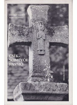 Balogh Elemér, Kerényi Imre - Csíksomlyói passió