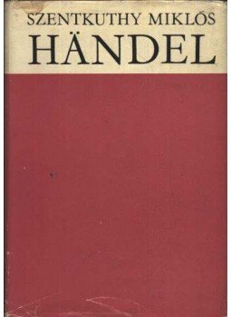 Szentkuthy Miklós - Händel Szentkuthy Miklós - Händel, Budapest 1967 antikvár könyv