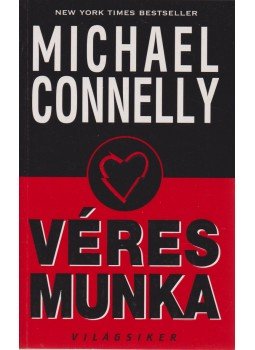 Michael Connelly - Véres munka Michael Connelly - Véres munka, Budapest 2002 antikvár könyv