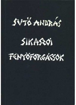 Sütő András - Sikaszói fenyőforgácsok Sütő András - Sikaszói fenyőforgácsok, Budapest 1987 antikvár könyv