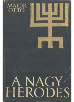 Major Ottó - A nagy Heródes Major Ottó - A nagy Heródes, Budapest 1968 antikvár könyv