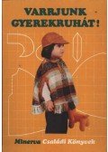 Gyulai Irén - Varrjunk gyerekruhát!
